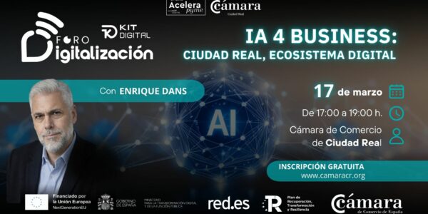 Foro de Digitalización KIT DIGITAL – IA 4 Business: Ciudad Real, Ecosistema Digital